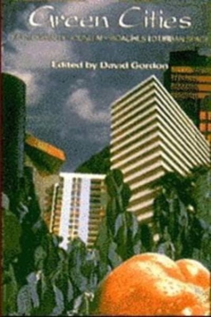 Green Cities : Ecologically Sound Approaches to Urban Spaces, Paperback / softback Book