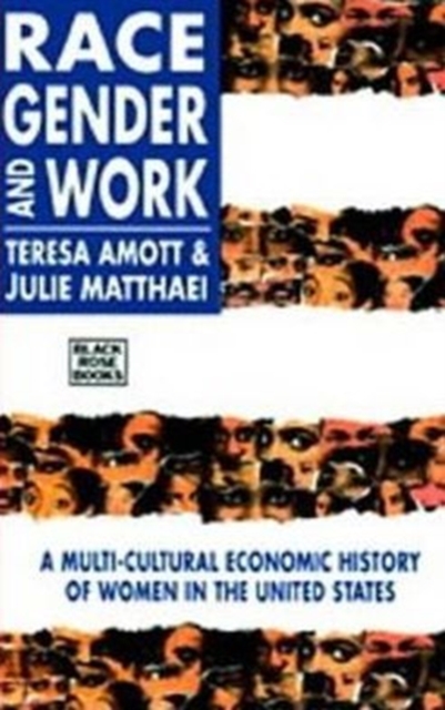 Race, Gender and Work : Multi-cultural Economic History of Women in the United States, Paperback / softback Book