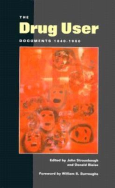 The Drug User : Documents 1840-1960, Paperback / softback Book