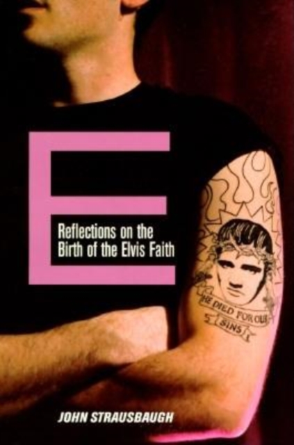 E : Reflections on the Birth of the Elvis Faith, Paperback / softback Book