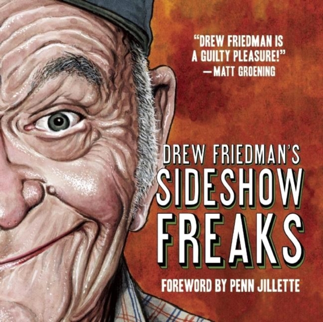 Drew Friedman's Sideshow Freaks, Hardback Book