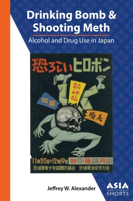 Drinking Bomb and Shooting Meth - Alcohol and Drug Use in Japan, Paperback / softback Book