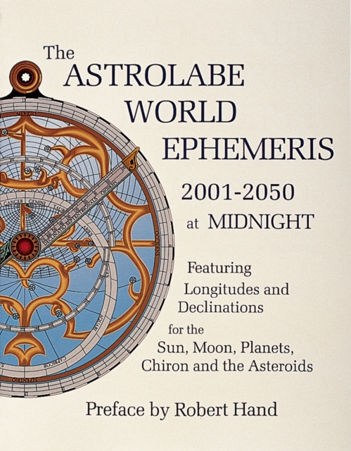 The Astrolabe World Ephemeris : 2001-2050 at Midnight, Paperback / softback Book