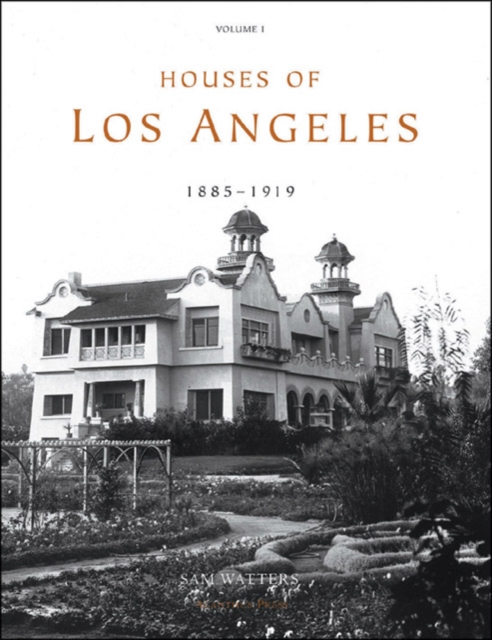 Houses of Los Angeles, 1885-1936 : 1885-1919: Urban Domestic Architecture v. 1, Hardback Book