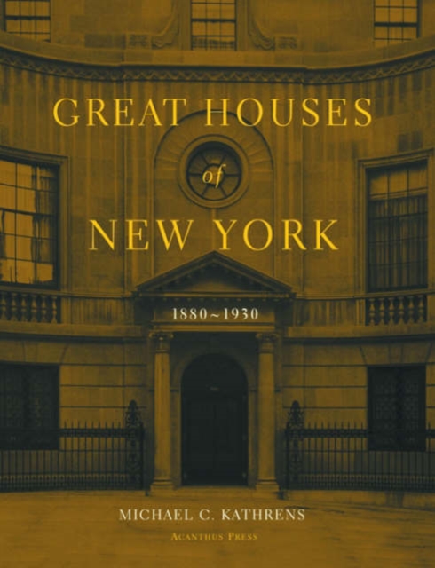 Great Houses of New York : 1880-1930, Hardback Book