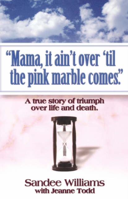 "Mama, it Ain't Over 'til the Pink Marble Comes.", Paperback / softback Book