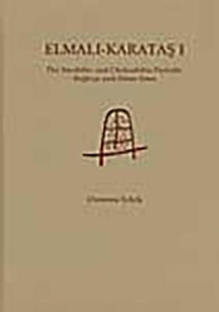 Elmali-Karatas I : The Neolithic and Chalcolithic Periods, Hardback Book