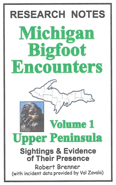Michigan Bigfoot Encounters Volume 1: Upper Peninsula, EPUB eBook