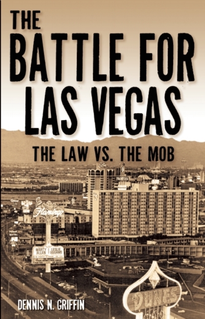The Battle for Las Vegas : The Law vs. The Mob, Paperback / softback Book