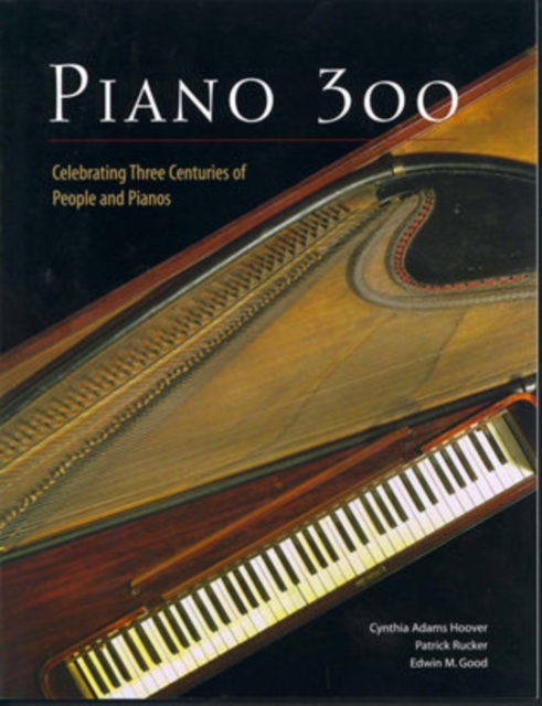 Piano 300 : Celebrating Three Centuries of People and Pianos, Paperback / softback Book