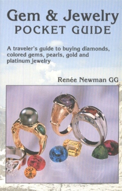 Gem & Jewelry Pocket Guide : A Traveler's Guide to Buying Diamonds, Colored Gems, Pearls, Gold & Platinum Jewelry, Paperback / softback Book