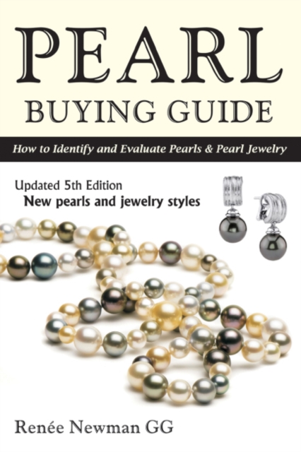 Pearl Buying Guide : How to Identify & Evaluate Pearls & Pearl Jewelry: 5th Edition, Paperback / softback Book