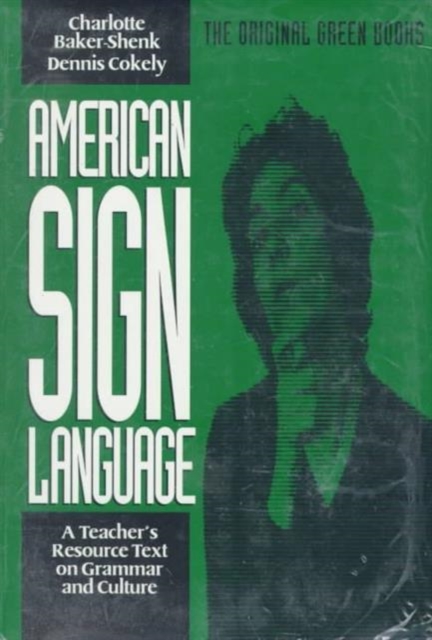 American Sign Language Green Books, A Teacher's Resource Text on Grammar and Culture, Paperback / softback Book
