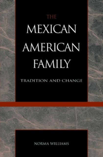 The Mexican American Family : Tradition and Change, Paperback / softback Book