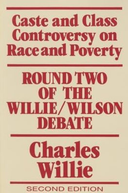 Caste and Class Controversy on Race and Poverty : Round Two of the Willie/Wilson Debate, Paperback / softback Book
