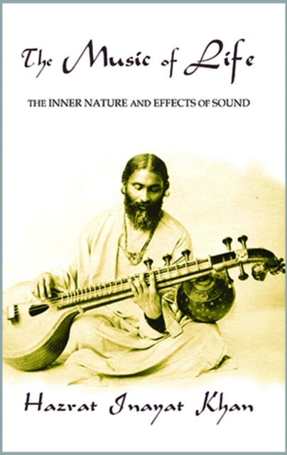 The Music of Life (Omega Uniform Edition of the Teachings of Hazrat Inayat Khan), Paperback / softback Book