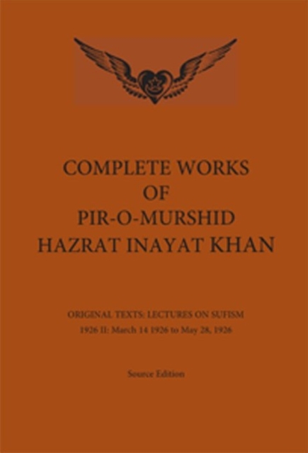 Complete Works of Pir-O-Murshid Hazrat Inayat Khan : Lectures on Sufism 1926 II - 14 March 1926 - 28 March 1926, Hardback Book