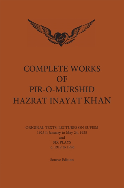 Complete Works of Pir-O-Murshid Hazrat Inayat Khan 1925 1 : Lectures on Sufism January to May 24 1925 & Six Plays, Hardback Book