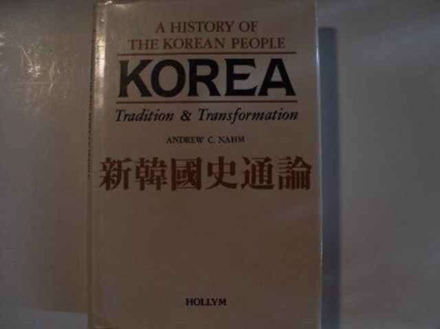 History Of The Korean People: Tradition And Transformation, Hardback Book