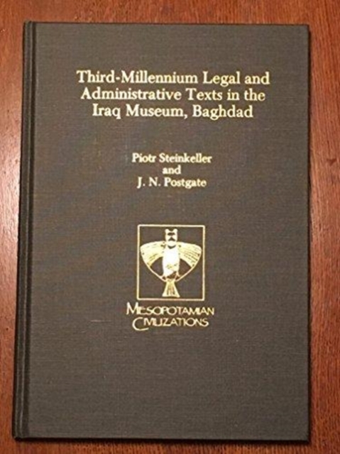 Third-Millennium Legal and Administrative Texts in the Iraq Museum, Baghdad, Hardback Book