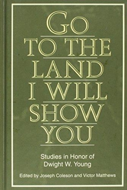 Go to the Land I Will Show You : Studies in Honor of Dwight W. Young, Hardback Book