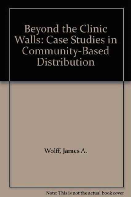 Beyond the Clinic Walls : Case Studies in Community-based Distribution, Paperback / softback Book