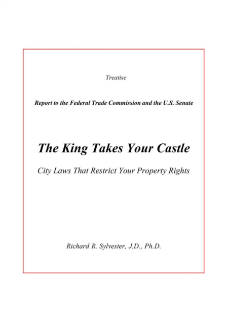 The King Takes Your Castle : City Laws That Restrict Your Property Rights, EPUB eBook