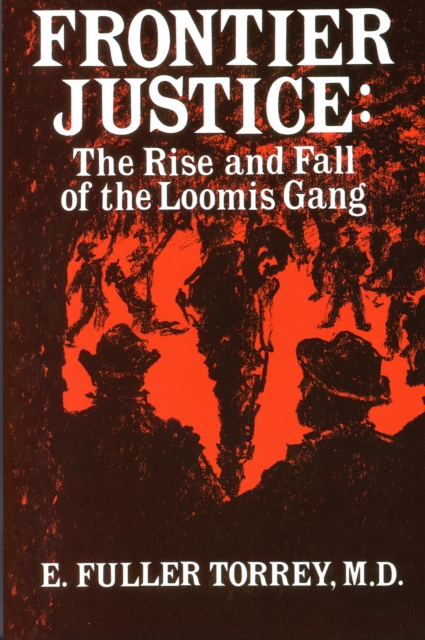 Frontier Justice : The Rise and Fall of the Loomis Gang, Paperback / softback Book