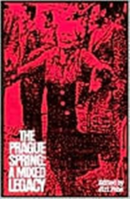 The Prague Spring : A Mixed Legacy, Paperback / softback Book