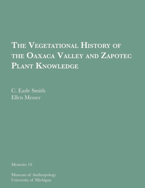 The Vegetational History of the Oaxaca Valley and Zapotec Plant Knowledge, Paperback / softback Book