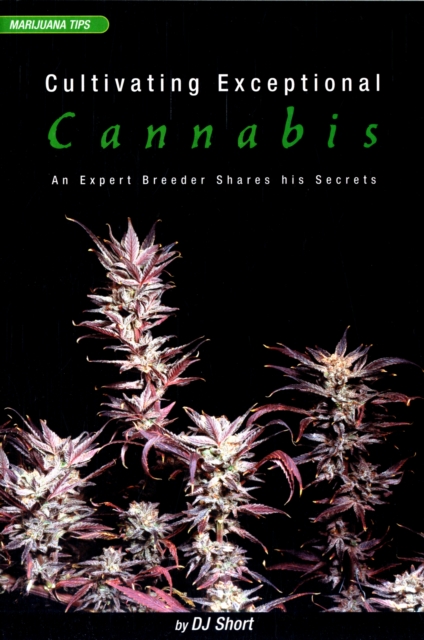 Cultivating Exceptional Cannabis : An Expert Breeder Shares His Secrets, Paperback / softback Book
