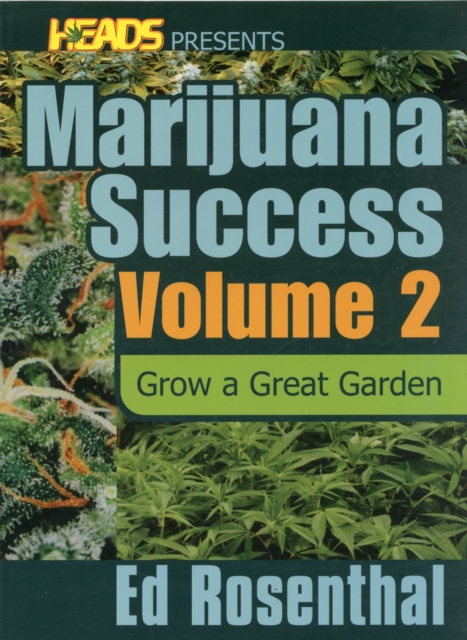 Ed Rosenthal's Marijuana Success Vol. 2 : Grow a Great Garden, Paperback Book