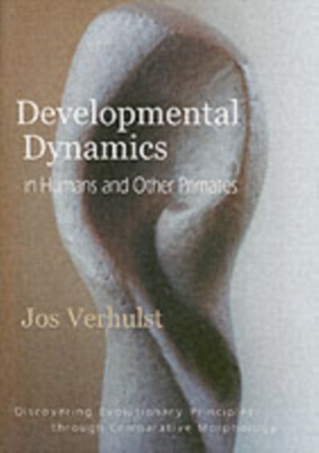Developmental Dynamics in Humans and Other Primates : Discovering Evolutionary Principles through Comparative Morphology, Paperback / softback Book