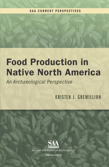 Food Production in Native North America : An Archaeological Perspective, PDF eBook