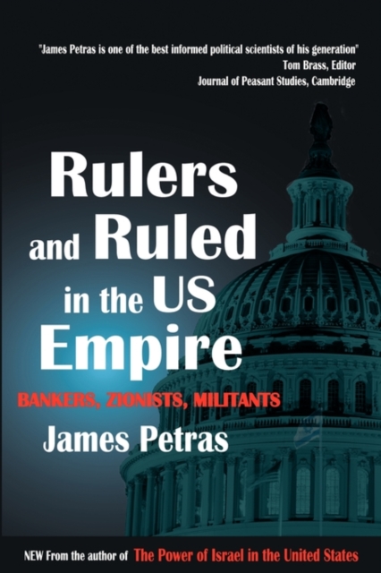 Rulers and Ruled in the US Empire : Bankers, Zionists and Militants, Paperback / softback Book