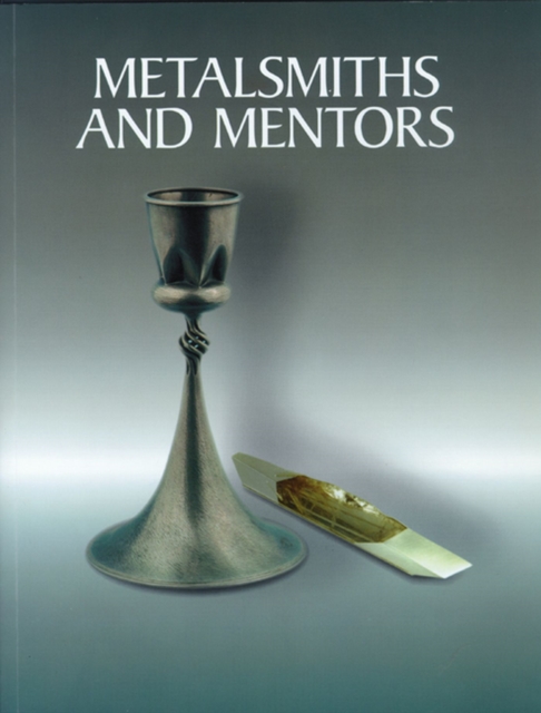 Metalsmiths and Mentors : Fred Fenster and Eleanor Moty at the University of Wisconsin-Madison, Paperback / softback Book