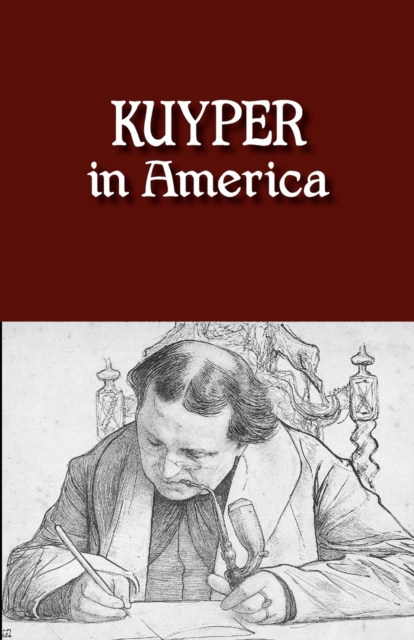 Kuyper in America : "This is Where I Was Meant to be", Paperback / softback Book