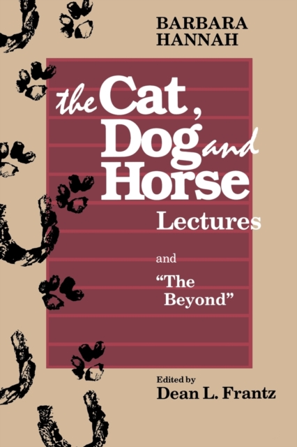 Barbara Hannah:  the Cat, Dog and Horse Lectures and, Paperback / softback Book