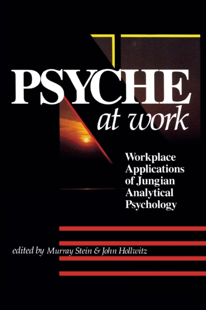 Psyche at Work : Workplace Applications of Jungian Analytical Psychology, Paperback / softback Book