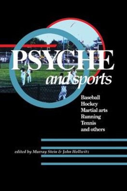 Psyche and Sports : Baseball, Hockey, Martial Arts, Running, Swimming, Tennis and Others, Paperback / softback Book