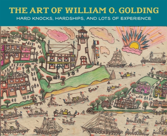 The Art of William O. Golding : Hard Knocks, Hardships, and Lots of Experience, Hardback Book