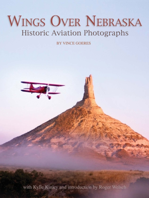 Wings Over Nebraska : Historic Aviation Photographs, Paperback / softback Book