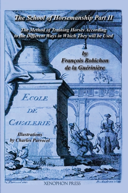 Ecole de Cavalerie : Part II (School of Horsemanship) by de la Gueriniere, Paperback / softback Book