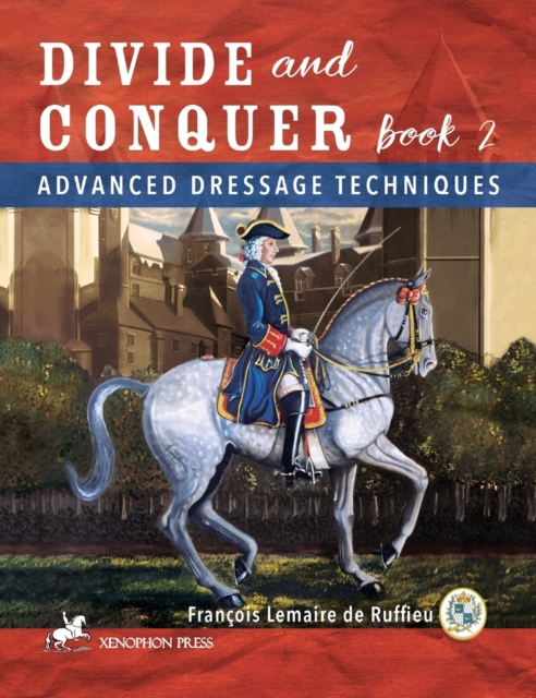 Divide and Conquer Book 2 : Advanced Dressage Techniques, Hardback Book