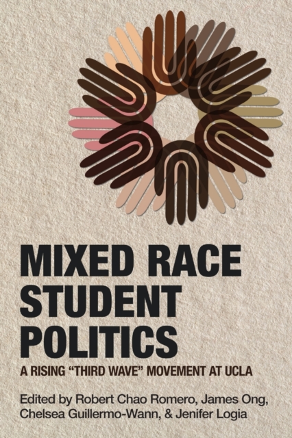 Mixed Race Student Politics : A Rising "Third Wave" Movement at UCLA, Paperback / softback Book