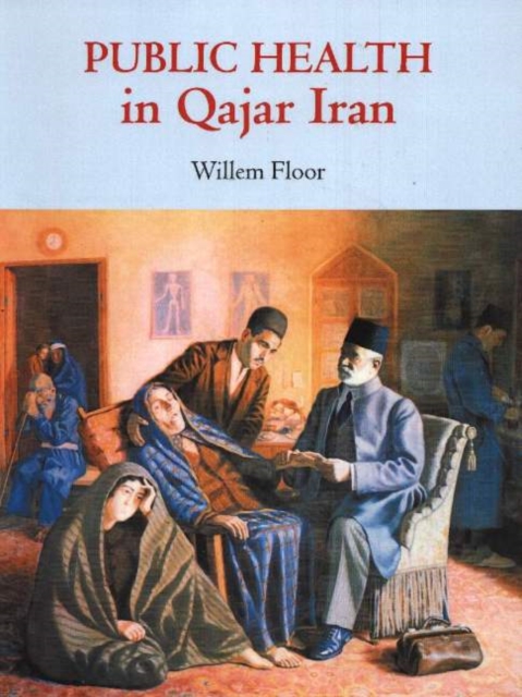 Public Health in Qajar Iran, Paperback / softback Book