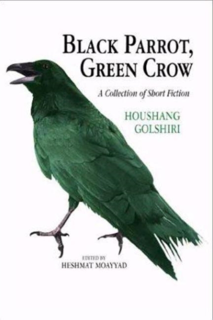Black Parrot, Green Crow : A Collection of Short Fiction, Paperback / softback Book