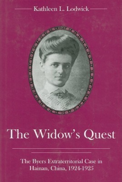 The Widow's Quest : The Byers Extraterritorial Case in Hainan, China, 1924-1925, Hardback Book