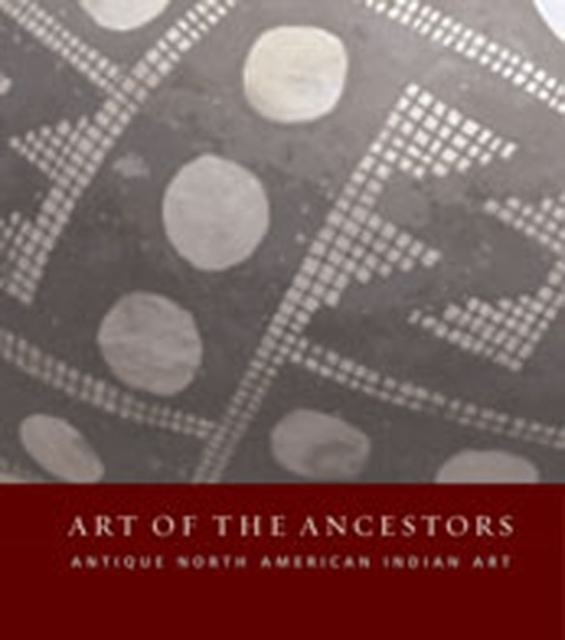 The Art of the Ancestors : Antique North American Indian Art, Hardback Book