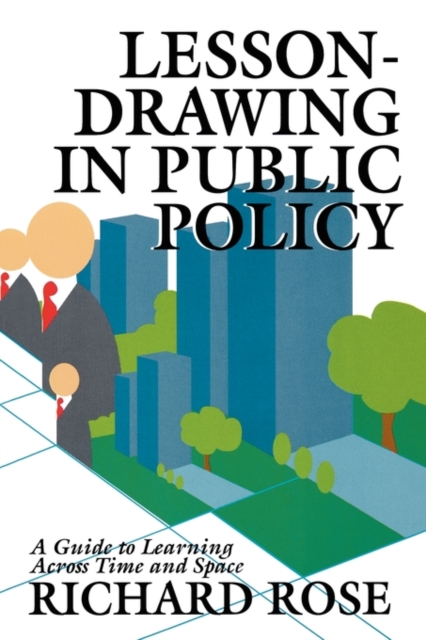 Lesson-drawing in Public Policy : A Guide to Learning Across Time and Space, Paperback / softback Book